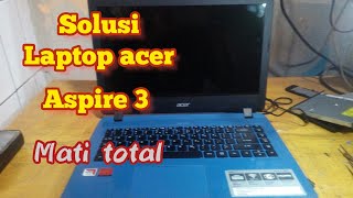 solusi laptop acer aspire 3 A31441 mati total [upl. by Sinnaoi]