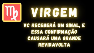 VIRGEM♍ VC RECEBERÁ UM SINAL E ESSA CONFIRMAÇÃO CAUSARÁ UMA GRANDE REVIRAVOLTA [upl. by Sorce]