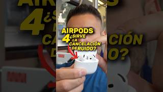 Cancelación de ruido en AirPods 4 ¿vale la pena [upl. by Adlez]