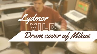 Lydmor  Vild  Drum cover af Mikas [upl. by Marella]