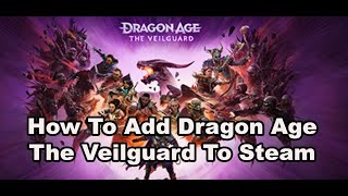 How To Add Dragon Age The Veilguard To Steam [upl. by Llewellyn]