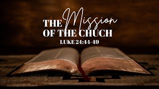 quotThe Mission Of The Churchquot  6302024 [upl. by Cresida470]