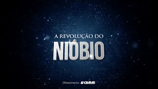 A REVOLUÇÃO DO NIÓBIO 1  ESPECIAL PANFLIX [upl. by Moreville601]