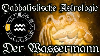 Wassermann das Sternzeichen  Qabbalistische Astrologie lernen Tierkreiszeichen und Horoskop [upl. by Gavra]