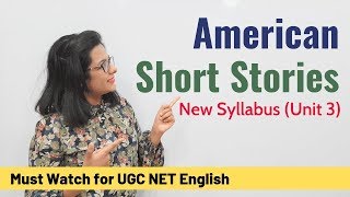 Must Read American Short Stories Unit 3 New Syllabus UGC NET English [upl. by Reidid]