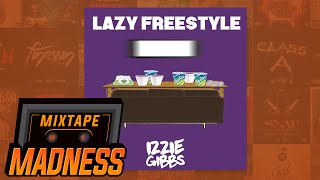 Izzie Gibbs  Lazy Freestyle Prod By RVPH  Mixtape Madness [upl. by Vatsug]