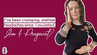 Ive been CRAMPING and had HEADACHES since I ovulated am I pregnant [upl. by Ahsitil]