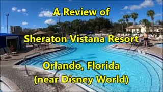 A Review of the Sheraton Vistana Resort in Orlando FL next to Disney World [upl. by Notelrahc]