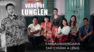 Vanlalhmangaiha  Tah chuan a leng  VANGPUI LUNGLEN 2022 [upl. by Nora]