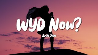 Sadie Jean  WYD Now Lyrics [upl. by Adnorahc]