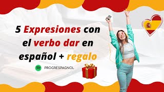 E56 5 Expresiones con el verbo DAR en español  regalo 🎁 [upl. by Jerrome29]