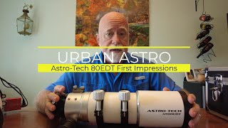 Astro Tech 80EDT Impressions [upl. by Naylor]