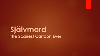 Creepypasta Självmord The Scariest Cartoon Ever [upl. by Ime]