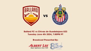 Ballard FC vs Chivas de Guadalajara U23 June 4th 2024 [upl. by Silloh]