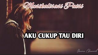 AKU CUKUP TAU DIRI  Musikalisasi Puisi UmmaChannel [upl. by Vez]