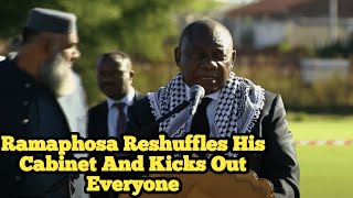 Ramaphosa Reshuffles His Cabinet And Kicks Out Everyone [upl. by Jonette]