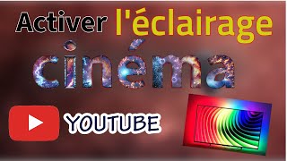 Activer léclairage cinéma sur YouTube [upl. by Sanger]