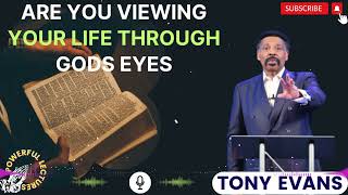 Tony Evans Sermon 2024  Are You Viewing Your Life Through Gods Eyes [upl. by Nitsruk600]