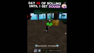 Day 42 of rolling fruit until I get DOUGH in Blox Fruits [upl. by Nnayecats]