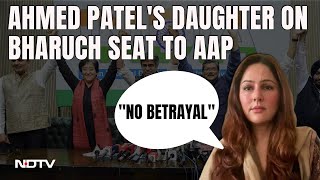 Ahmed Patels Daughter After AAP Gets Bharuch Lok Sabha Seat quotNo Betrayalquot [upl. by Dulcy646]