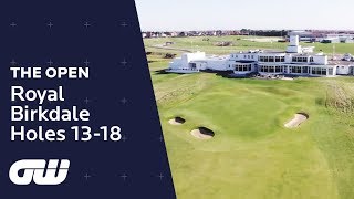 quotA Wonderful Finishing Holequot  Royal Birkdale Course Guide  Holes 1318  The Open Championship [upl. by Aihsotan]