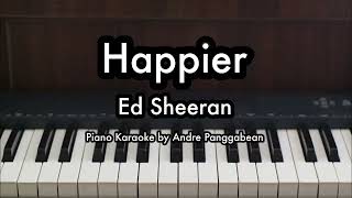 Happier  Ed Sheeran  Piano Karaoke by Andre Panggabean [upl. by Deyes]