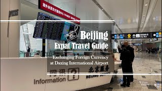 Beijing Expat Travel Guide—Exchanging Foreign Currency at Daxing International Airport [upl. by Nemzzaj]