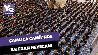 Çamlıca Camiinde ilk ezan heyecanı [upl. by Agnella]