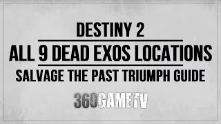 Destiny 2 All 9 Dead Exos Locations  Salvage the Past Triumph  Lost Lament Exotic Quest Step Guide [upl. by Tolland]