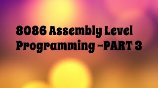 8086 Microprocessor Assembly Level Programming  PART 3 [upl. by Myke]