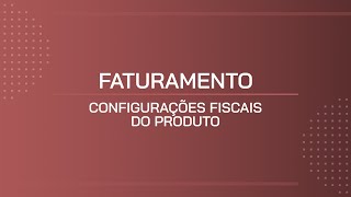 TUTORIAL  CONFIGURAÇÕES FISCAIS DO PRODUTO [upl. by Eenehs]