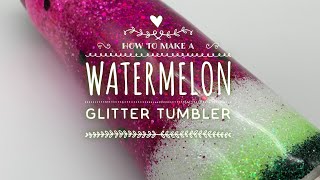 How to make a Watermelon Glitter Tumbler [upl. by Eelak139]