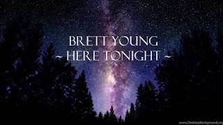 Here Tonight  Brett Young  Lyrics [upl. by Karl]