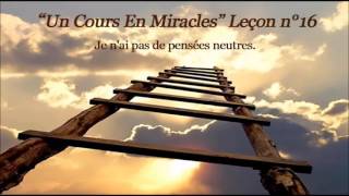 Un Cours En Miracles Leçon n°16 [upl. by Kyre282]