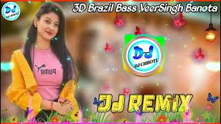 vs meena banota 2022 dj remix  veer singh banota new song 2022 remix 3D Brazil Bass Dj Chhotu [upl. by Aihsitan]