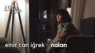 emir can iğrek  nalan cover   ayça özefe [upl. by Anikehs]