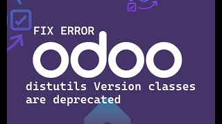 Fix distutils Version classes are deprecated ERROR in Odoo  Odoo Error [upl. by Aneeras698]