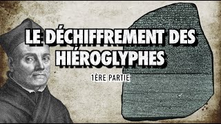 LE DÉCHIFFREMENT DES HIÉROGLYPHES  1ère partie [upl. by Ovid]