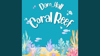 Coral Reef [upl. by Nauqan]