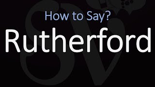 How to Pronounce Rutherford CORRECTLY [upl. by Rogerg]