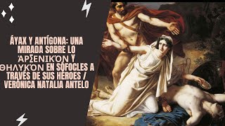 Áyax y Antígona Una mirada sobre lo ἀρσενικόν y θηλυκόν en Sófocles a través de sus héroes [upl. by Spencer]