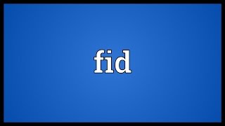 Fid Meaning [upl. by Romie796]