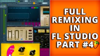 Full Remixing FL Studio Part 4 [upl. by Nigem]