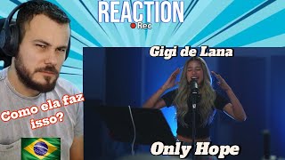 Reaction Gigi De Lana  Only Hope  Mandy Moore cover  GIGI VIBES  Ela canta mt😁👏 REACT  🇧🇷256 [upl. by Ramunni]