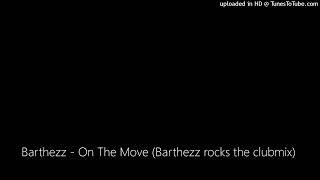 Barthezz  On The Move Barthezz rocks the clubmix [upl. by Hollerman]