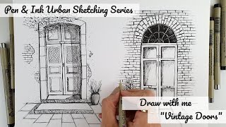 Pen amp Ink Urban Sketching Series  Vintage Doors  Draw with me [upl. by Accebar634]