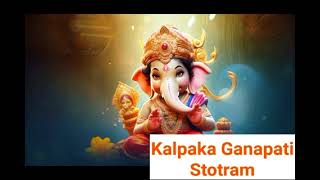 KALPAKA GANAPATHI STOTRAM [upl. by Ferren724]