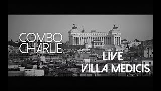 Combo Charlie  Villa Medicis Rome  How Many Roads [upl. by Abbey]