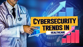 Cybersecurity trends in healthcare [upl. by Sumetra17]