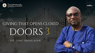 Giving That Opens Closed Doors 3  Pastor Isaac ObengAfari  Latterhouse Glory Centre  Asamankese [upl. by Joliet]